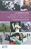 La Médiation entre tradition et modernité familiales : le défi de la médiation pour tous, par une prise en compte des modèles familiaux, des valeurs et des cultures
