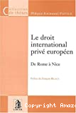 Le Droit international privé européen : De Rome à Nice