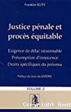 Justice pénale et procès équitable : volume 2 :exigence du délai raisonnable, présomption d'innocence, droits spécifiques du prévenu