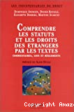 Comprendre les statuts et les droits des étrangers par les textes : commentaires, lois et règlements ; préface de Alain Duelz