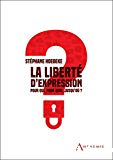 La Liberté d'expression : pour qui, pour quoi, jusqu'où ?