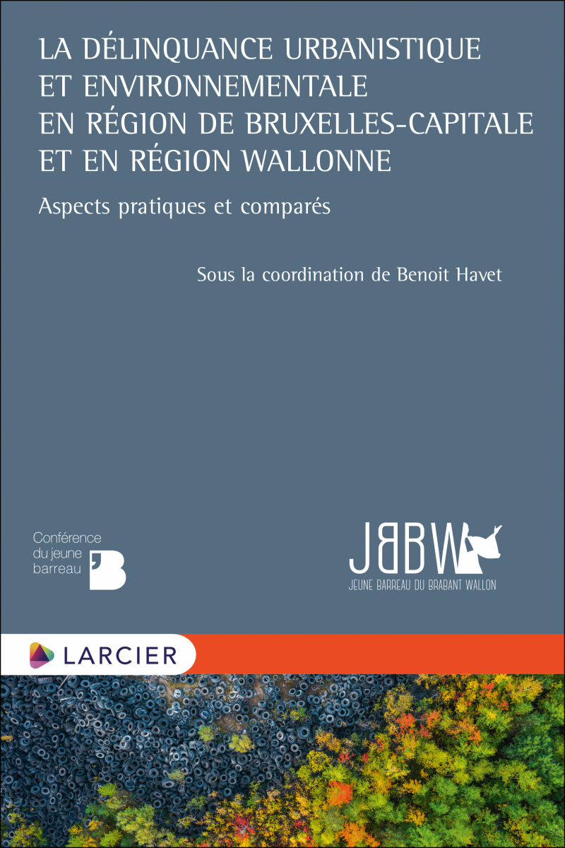 La délinquance urbanistique et environnementale en Région de Bruxelles-Capitale et en Région Wallonne