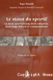 Le Statut du sportif : en droit international, droit européen, droit belge fédéral et communautaire