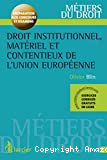 Droit institutionnel, matériel et contentieux de l'Union Européenne