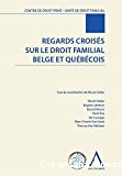Regards croisés sur le droit familial belge et québécois