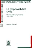 La Responsabilité civile : chronique de jurisprudence 1985-1995