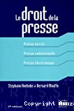 Le Droit de la presse : presse écrite, presse audiovisuelle, presse électronique ; 2ième édition