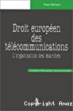 Droit européen des télécommunications : l'organisation des marchés
