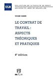 Le Contrat de travail : aspects théoriques et pratiques : 4ème édition