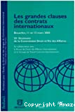 Les Grandes clauses des contrats internationaux : 55ième séminaire de la Commission droit et vie des affaires - Faculté de droit de l'Université de Liège
