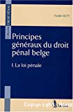 Principes généraux du droit pénal belge : I. La loi pénale