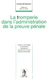 La Tromperie dans l'administration de la preuve pénale : analyse en droits belge et international complétée par des éléments de droits français et néerlandais