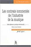 Les Contrats commentés de l'industrie de la musique : cadre général et pratique contractuelle