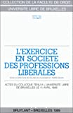 L'Exercice en société des professions libérales : actes du colloque tenu à l'Université Libre de Bruxelles le 11 avril 1989