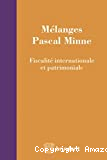 Mélanges Pascal Minne : fiscalité internationale et patrimoniale